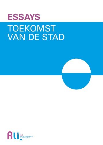 Essays Toekomst van de Stad - Raad voor de leefomgeving en ...