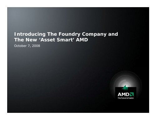 Introducing The Foundry Company and The New 'Asset Smart' AMD