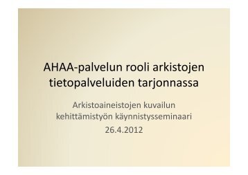 AHAA-palvelun rooli arkistojen tietopalveluiden ... - Arkistolaitos