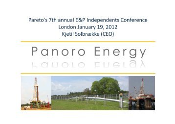 Presentation for Pareto Securities Annual E&P ... - Panoro Energy