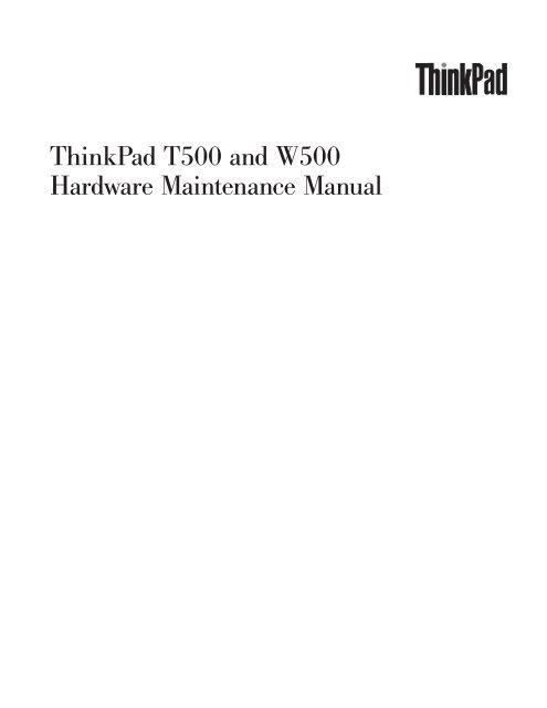 Thinkpad T500 and W500 Hardware Maintenance Manual - Lenovo