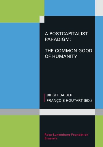 A POSTCAPITALIST PARADIGM: THE COMMON GOOD OF ...
