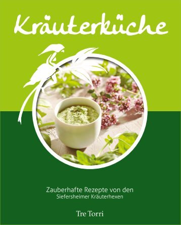 Kräuterküche - Zauberhafte Rezepte von den Siefersheimer Kräuterhexen