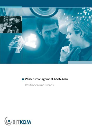 Wissensmanagement 2006-2010 Positionen und Trends - Bitkom