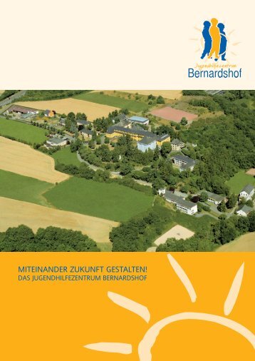 miteinander zukunft gestalten! - Jugendhilfezentrum Bernardshof