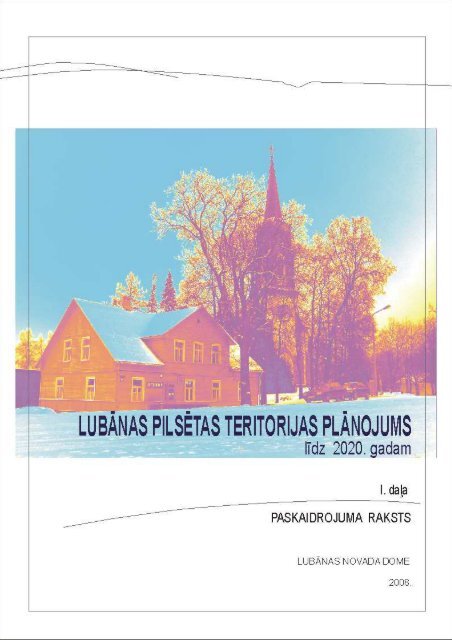 LUBĀNAS PILSĒTAS TERITORIJAS PLĀNOJUMS (līdz 2020. gadam)