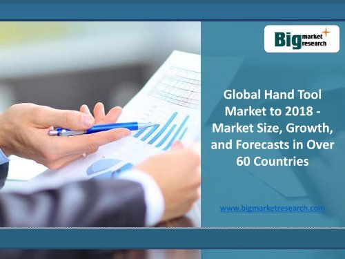 BMR : Global Hand Tool Market Size, Growth, and Forecasts 2018