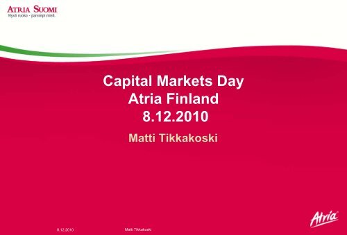 Atria Finland Ltd. Capital Markets Day 14.6.2007 - Atriagroup.com