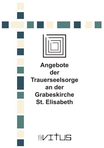 Angebote der Trauerseelsorge an der Grabeskirche St. Elisabeth