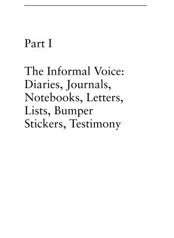 Part I The Informal Voice: Diaries, Journals, Notebooks, Letters, Lists ...