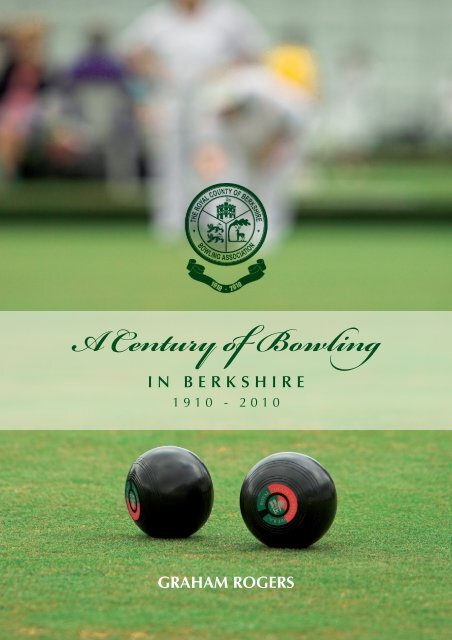 A Century of Bowling - Royal County of Berkshire Bowling Association