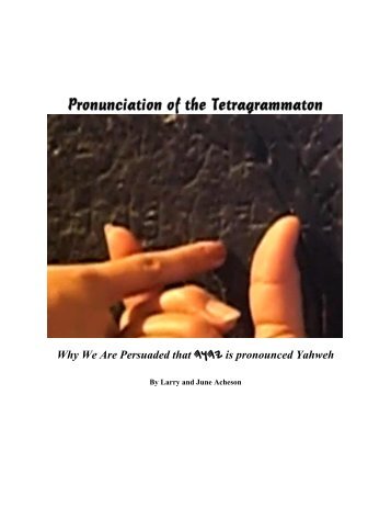 Pronunciation of the Tetragrammaton - Ponderscripture.org