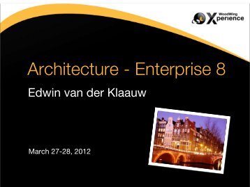 Enterprise 8 Architecture, Edwin van der Klaauw.pdf - WoodWing ...