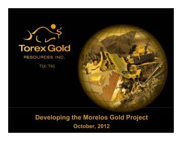 Corporate Presentation - Oct. 2012 - Torex Gold Resources Inc.