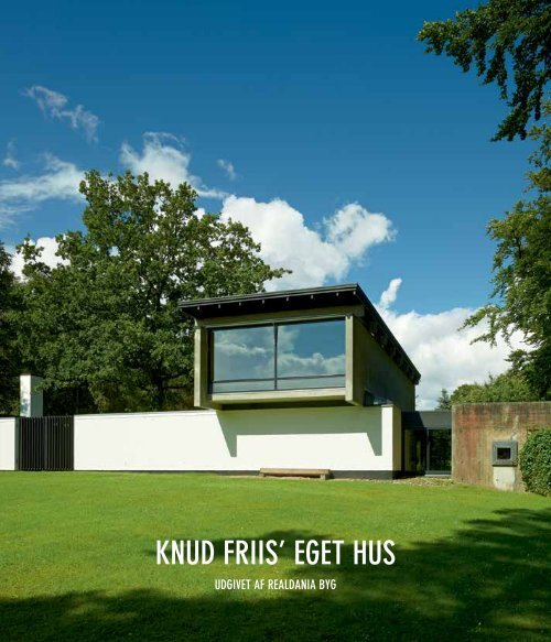 KNUD FRIIS' EGET HUS - Realdania Byg