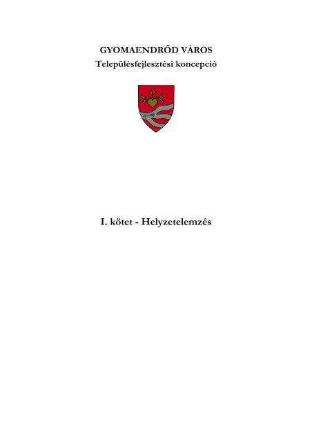 I. kötet - Helyzetelemzés (pdf) - Gyomaendrőd