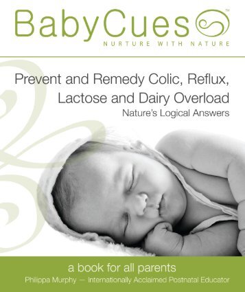 BabyCues - Nurture with Nature - Prevent and Remedy Colic, Reflux, Lactose and Dairy Overload Naturally