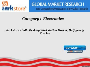 Aarkstore - India Desktop Workstation Market, Half-yearly Tracker