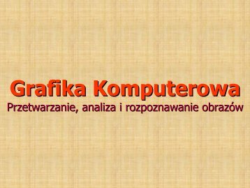 Grafika Komputerowa Przetwarzanie, analiza i rozpoznawanie ...