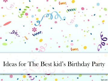 Ideas for The Best kid’s Birthday Party