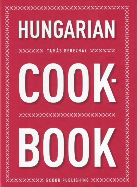Hungarian Cookbook by TamÃ¡s Bereznay (2012) - Carolyn Banfalvi