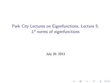 Park City Lectures on Eigenfunctions, Lecture 5: Lp norms of ...