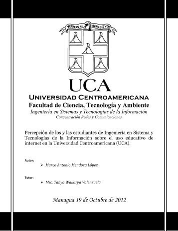 Percepción de los y las estudiantes de Ingeniería en Sistema y Tecnologías de la Información sobre el uso educativo de internet en la Universidad Centroamericana (UCA).