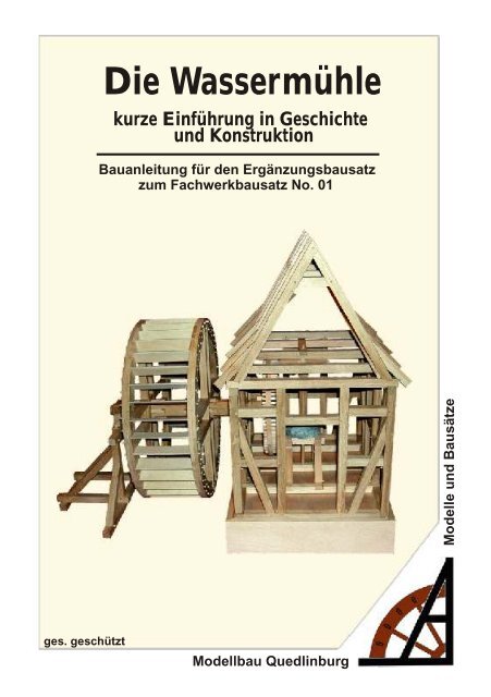 Die Wassermühle kurze Einführung in ... - Modellbau Quedlinburg