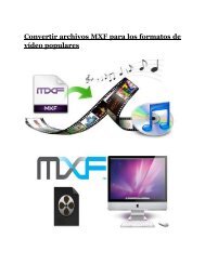 Convertir archivos MXF para los formatos de vídeo populares