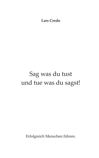 Sag was du tust und tue was du sagst!