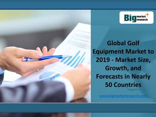 Global Golf Equipment Market Growth in 50 Countries to 2019
