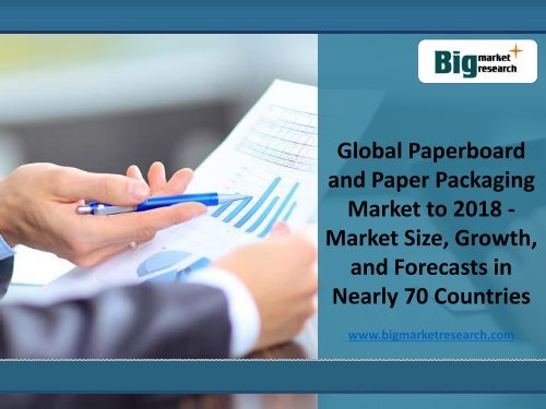 Global Paperboard and Paper Packaging Market 2018 in Nearly 70 Countries