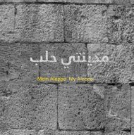 Mein Aleppo My Aleppo - edition esefeld & traub