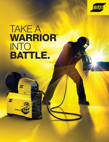 take a warriorâ¢ into battle. - ESAB Welding & Cutting Products