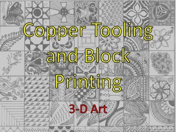 Copper Tooling and Block Printing