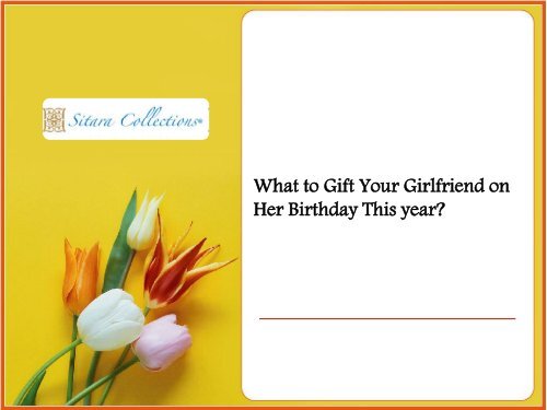 What to Gift Your Girlfriend on Her Birthday This year?