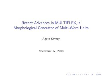 Recent Advances in MULTIFLEX, a Morphological Generator of ...