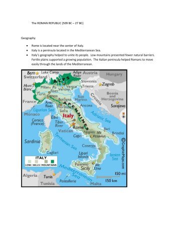 The ROMAN REPUBLIC (509 BC â 27 BC) Geography â¢ Rome is ...