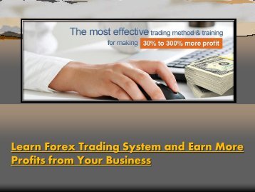 Learn Forex Trading System and Earn More Profits from Your Business