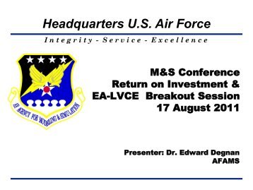 ROI & EA-LVCE - Air Force Agency for Modeling and Simulation