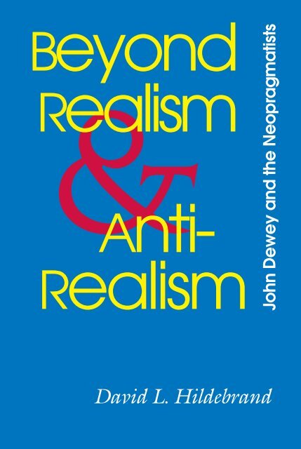 Beyond Realism and Antirealism : John Dewey and the ...