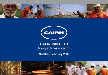 Cairn India Analyst Presentation Mumbai â February 2009 - The Group