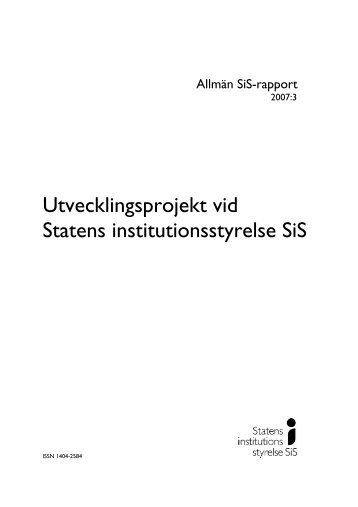 2007:3 Utvecklingsprojekt vid Statens institutionsstyrelse SiS (pdf ...