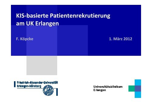 KIS-basierte Patientenrekrutierung am UK Erlangen - Lehrstuhl fÃ¼r ...