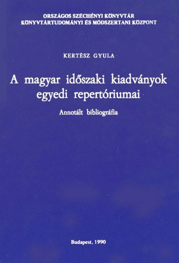 A magyar idÅszaki kiadvÃ¡nyok egyedi repertÃ³riumai 03647 ... - MEK