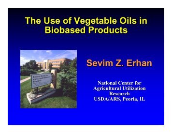 The Use of Vegetable Oils in Biobased Products Sevim Z. Erhan