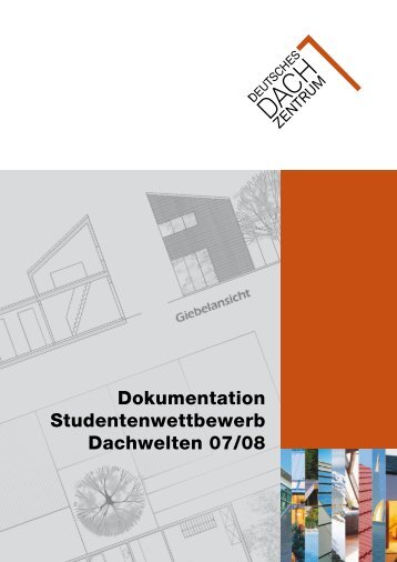 Dokumentation Studentenwettbewerb Dachwelten 07/08 - zebe - pr