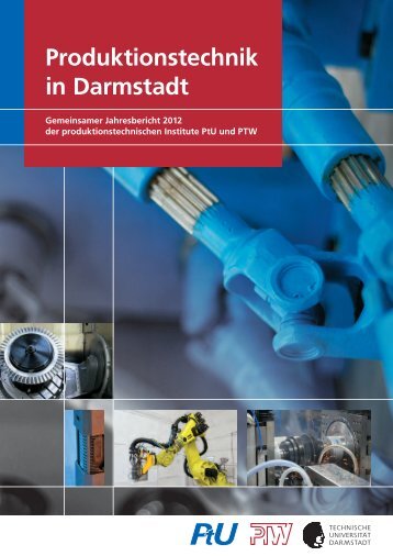 Jahresbericht 2012 - Institut fÃ¼r Produktionstechnik und ...