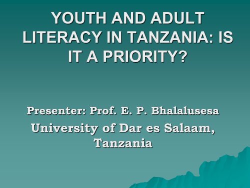 Is it a Priority?Prof. E. P. Bhalalusesa University of Dar