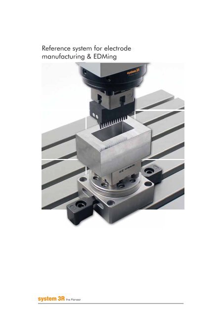 Reference system for electrode manufacturing & EDMing